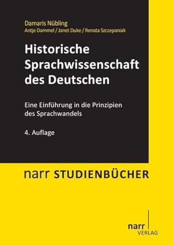 Historische Sprachwissenschaft des Deutschen: Eine Einführung in die Prinzipien des Sprachwandels (Narr Studienbücher)