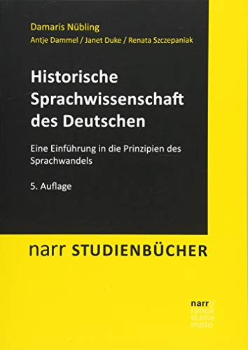 Historische Sprachwissenschaft des Deutschen: Eine Einführung in die Prinzipien des Sprachwandels (Narr Studienbücher) von Narr Dr. Gunter
