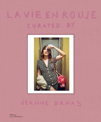 La Vie en Rouje: curated by Jeanne Damas von Abrams Books