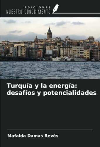 Turquía y la energía: desafíos y potencialidades von Ediciones Nuestro Conocimiento