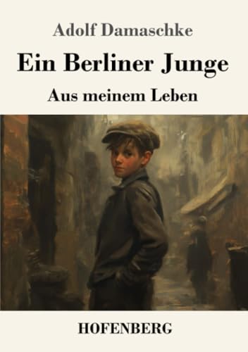Ein Berliner Junge: Aus meinem Leben von Henricus - Edition Deutsche Klassik GmbH