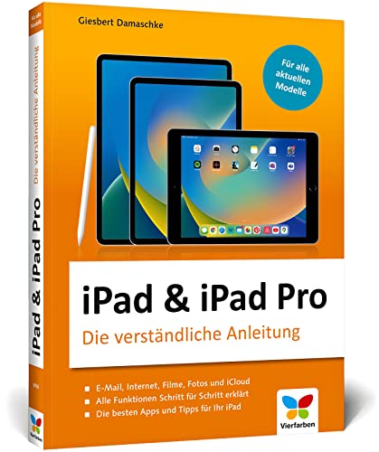 iPad & iPad Pro: Die verständliche Anleitung für alle aktuellen iPad-Modelle. Aktuell zu iPad OS 16 von Vierfarben