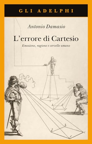 L'errore di Cartesio. Emozione, ragione e cervello umano (Gli Adelphi) von Adelphi