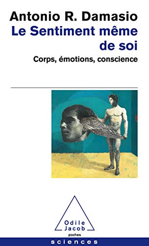 Le Sentiment même de soi : Corps, émotions, conscience von Odile Jacob