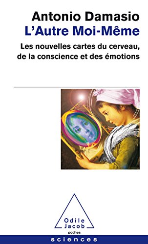 L'Autre Moi-Meme: Les nouvelles cartes du cerveau, de la conscience et des émotions von Odile Jacob