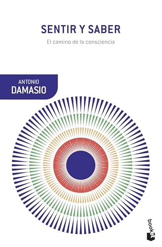 Sentir y saber: El camino de la consciencia (Booket Ciencia)