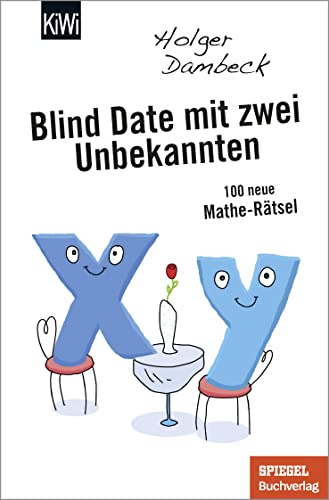 Blind Date mit zwei Unbekannten: 100 neue Mathe-Rätsel von Kiepenheuer & Witsch GmbH
