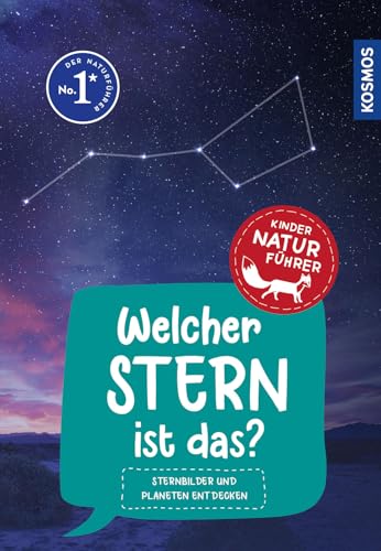 Welcher Stern ist das? Kindernaturführer: Sternbilder und Planeten entdecken von Kosmos