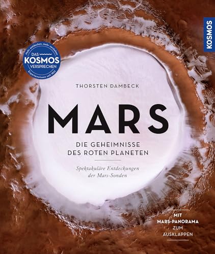 Mars: Die Geheimnisse des roten Planeten - spektakuläre Entdeckungen der Mars-Sonden. Mit Mars-Panorama zum Ausklappen. Mars: Die Geheimnisse des roten Planeten - spektakuläre Entdeckungen der Mars-Sonden. Mit Mars-Panorama zum Ausklappen.