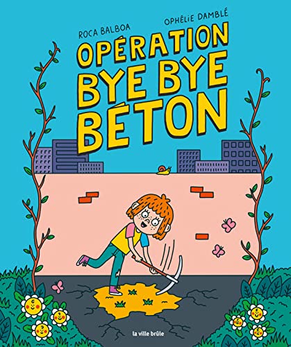 Opération bye bye béton von VILLE BRULE