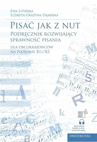 Pisać jak z nut Podręcznik rozwijający sprawność pisania dla obcokrajowców na poziomie B1+/B2
