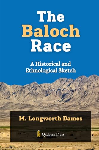 The Baloch Race - A Historical and Ethnological Sketch von Qadeem Press