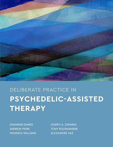 Deliberate Practice in Psychedelic-Assisted Therapy (Essentials of Deliberate Practice) von American Psychological Association