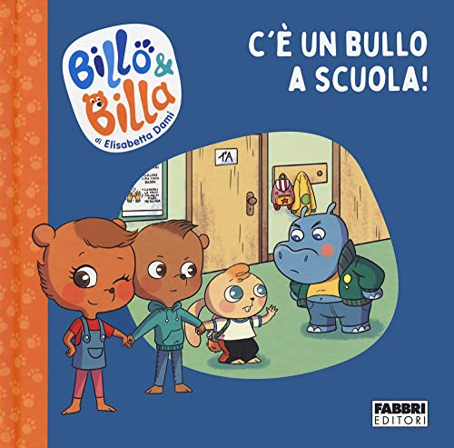 C'è un bullo a scuola! Billo e Billa. Ediz. a colori von Fabbri
