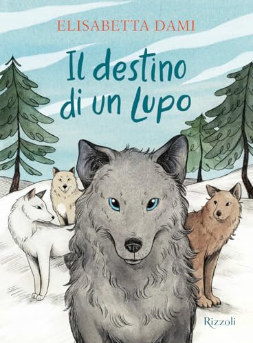 Il destino di un lupo (Narrativa Ragazzi) von Rizzoli