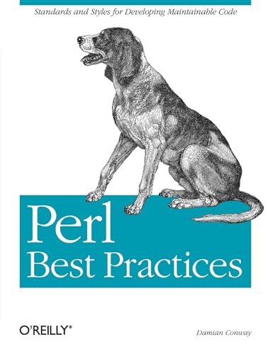 Perl Best Practices: Standards and Styles for Developing Maintainable Code