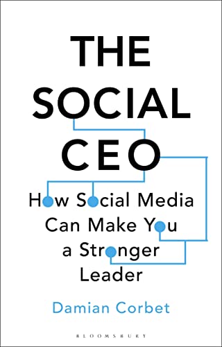 The Social CEO: How Social Media Can Make You A Stronger Leader