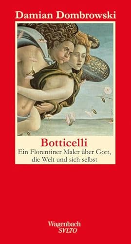 Botticelli - Ein Florentiner maler über Gott, die Welt und sich selbst (Salto)