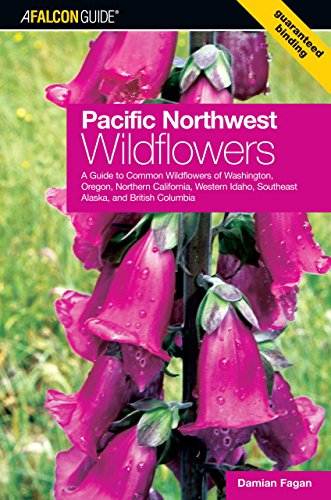 Pacific Northwest Wildflowers: A Guide To Common Wildflowers Of Washington, Oregon, Northern California, Western Idaho, Southeast Alaska, And British Columbia (Falcon Guide)