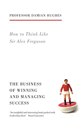 How to Think Like Sir Alex Ferguson: The Business of Winning and Managing Success von Aurum Press