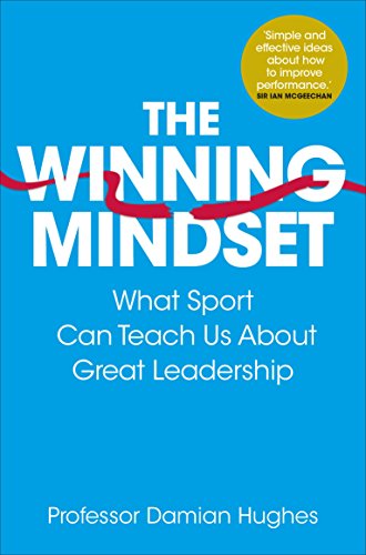 The Winning Mindset: What Sport Can Teach Us About Great Leadership