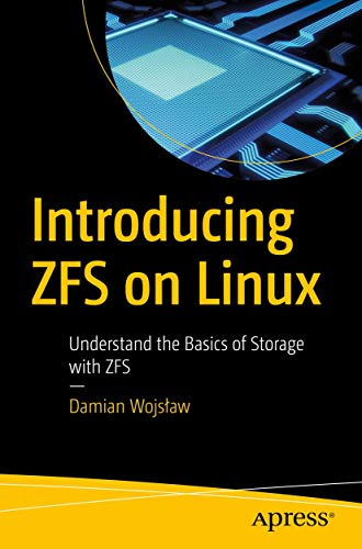 Introducing ZFS on Linux: Understand the Basics of Storage with ZFS von Apress