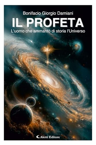 Il profeta. L’uomo che ammantò di storia l’universo (I diamanti) von Aletti editore