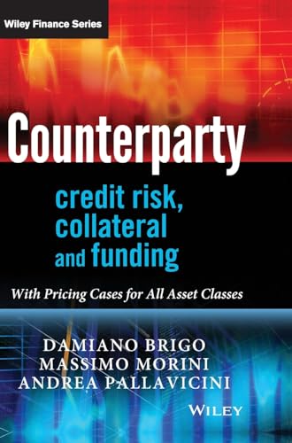 Counterparty Credit Risk, Collateral and Funding: With Pricing Cases For All Asset Classes (Wiley Finance Series) von Wiley