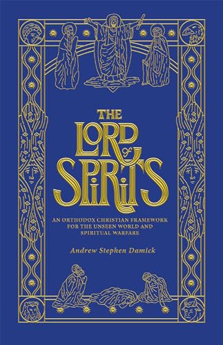 The Lord of Spirits: An Orthodox Christian Framework for the Unseen World and Spiritual Warfare