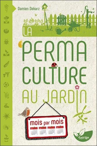 La Permaculture au jardin mois par mois von Terran Editions