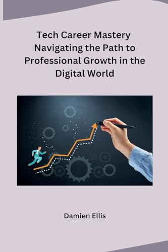 Tech Career Mastery Navigating the Path to Professional Growth in the Digital World von sunshine