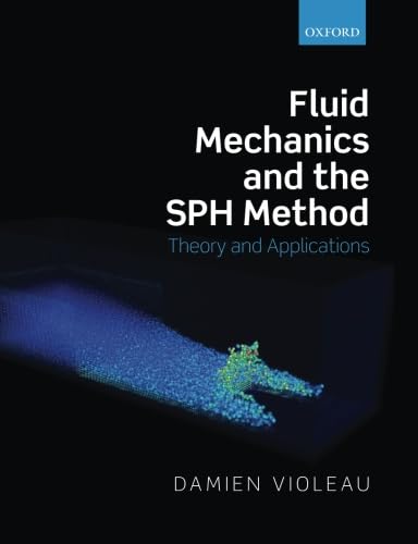 Fluid Mechanics and the Sph Method: Theory and Applications von Oxford University Press