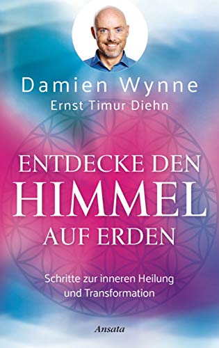 Entdecke den Himmel auf Erden: Schritte zur inneren Heilung und Transformation von Ansata