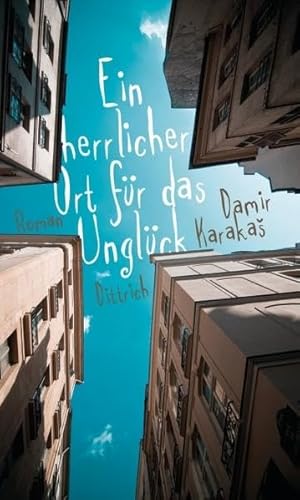 Ein herrlicher Ort für das Unglück - Aus dem Kroatischen von Alida Bremer: Roman (Edition Balkan / eine Gemeinschaftsproduktion mit CULTURCON medien) von Dittrich Verlag