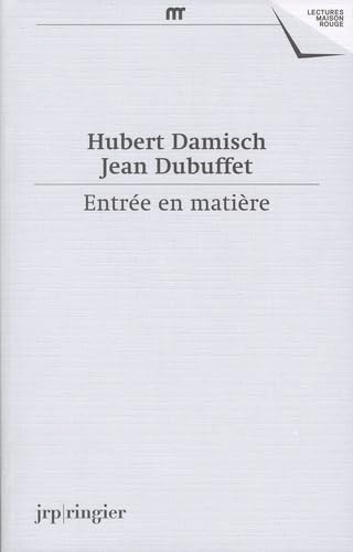Hubert Damisch/Jean Dubuffet: Entrée en matière: Entree en Matiere (French Text) (Lectures Maison Rouge, Band 6)
