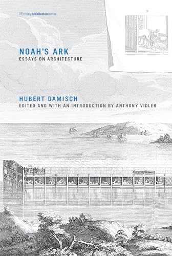 Noah's Ark: Essays on Architecture (Writing Architecture) von MIT Press