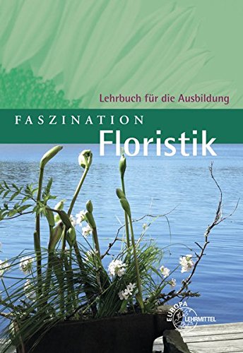 Faszination Floristik: Lehrbuch für die Ausbildung