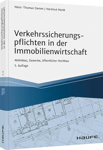 Verkehrssicherungspflichten in der Immobilienwirtschaft: Wohnbau, Gewerbe, öffentlicher Hochbau (Hammonia bei Haufe)