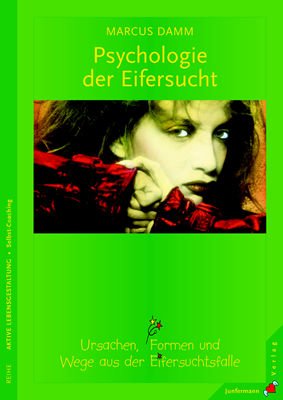 Psychologie der Eifersucht: Ursachen, Formen und Wege aus der Eifersuchtsfalle