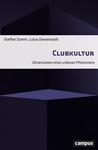 Clubkultur: Dimensionen eines urbanen Phänomens von Campus Verlag GmbH