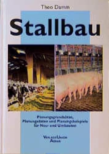 Stallbau: Planungsgrundsätze, Planungsdaten und Planungsbeispiele für Neu- und Umbauten von Landwirtschaftsvlg Münster