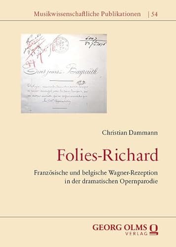 Folies-Richard: Französische und belgische Wagner-Rezeption in der dramatischen Opernparodie (Musikwissenschaftliche Publikationen) von Georg Olms Verlag