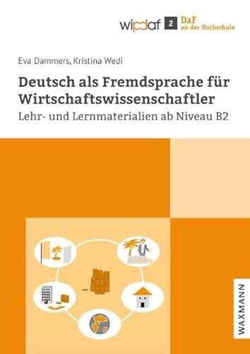 Deutsch als Fremdsprache für Wirtschaftswissenschaftler: Lehr- und Lernmaterialien ab Niveau B2 (DaF an der Hochschule) von Waxmann Verlag GmbH