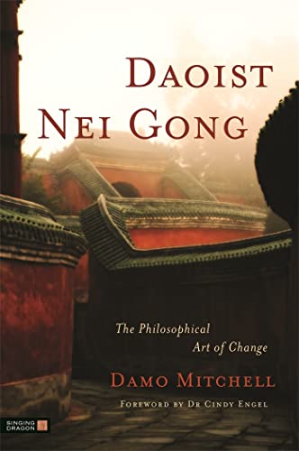 Daoist Nei Gong: The Philosophical Art of Change von Singing Dragon