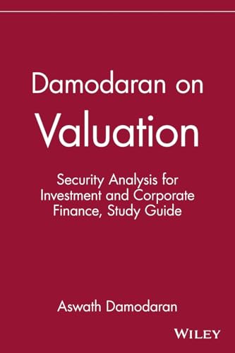 Damodaran on Valuation: Security Analysis for Investment and Corporate Finance, Study Guide: Security Analysis for Investment and Corporate Finance (Wiley Professional Banking and Finance)