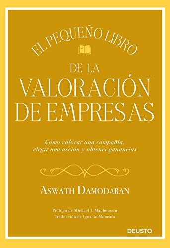 El pequeño libro de la valoración de empresas: Cómo valorar una compañía, elegir una acción y obtener ganancias von Deusto