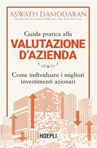 Guida pratica alla valutazione d'azienda. Come individuare i migliori investimenti azionari von Hoepli