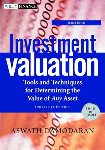 Investment Valuation: Tools and Techniques for Determining the Value of Any Asset. University Edition