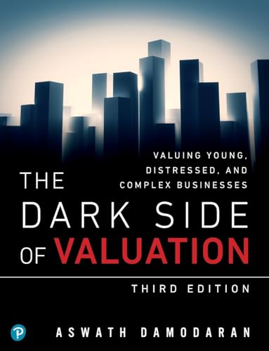 Dark Side of Valuation, The: Valuing Young, Distressed, and Complex Businesses: Valuing Young, Distressed, and Complex Businesses von Pearson FT Press