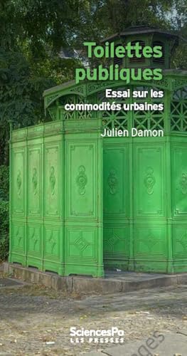 Toilettes publiques - Essai sur les commodités urbaines Toilettes publiques - Essai sur les commodités urbaines von SCIENCES PO